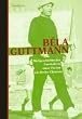 B�la Guttmann: Weltgeschichte des Fu�balls in einer Person
