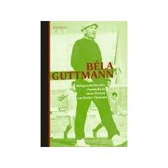 B�la Guttmann: Weltgeschichte des Fu�balls in einer Person