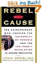 Rebel with a Cause: The Entrepreneur Who Created the University of Phoenix and the For-Profit Revolution in Higher Education