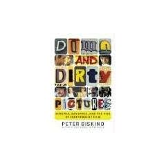 Down and Dirty Pictures: Miramax, Sundance, and the Rise of Independent Film: Robert Redford, Miramas and the Improbable Rise of Independent Film