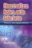 Fibonacci and Lucas Numbers, and the Golden Section: Theory and Applications (Dover Books on Mathematics)