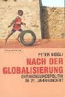 Nach der Globalisierung. Entwicklungspolitik im 21. Jahrhundert - Peter Niggli