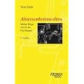 Abwesenheitswelten: Meine Wege durch die Psychiatrie