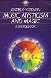 Music, Mysticism and Magic: A Sourcebook (Arkana)