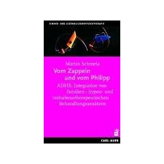 Vom Zappeln und vom Philipp. ADHS: Integration von familien-, hypno- und verhaltenstherapeutischen Behandlungsans�tzen