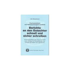 Psychoanalytisch und tiefenpsychologisch fundierte Berichte an den Gutachter schnell und sicher schreiben
