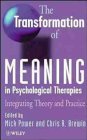 The Transformation of Meaning in Psychological Therapies
 Integrating Theory and Practice (Wiley Series in Clinical Psychology),

