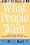What People Want: A Manager's Guide to Building Relationships That Work