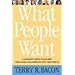 What People Want: A Manager's Guide to Building Relationships That Work
