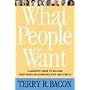 What People Want: A Manager's Guide to Building Relationships That Work