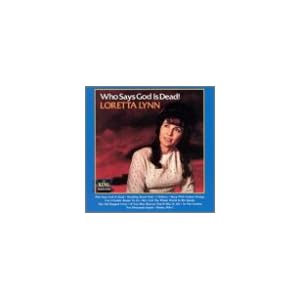 Loretta Lynn - Who Says God Is Dead
