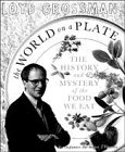 The world on a plate : the history and mystery of the food we eat