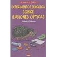 Experimentos Sencillos Sobre Ilusiones Opticas Simple Optical Illusion Experiments with Everyday Materials (El Juego De... by  Michael A. Dispezio