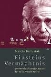 Einsteins Verm&auml;chtnis - Der Wettlauf um das letzte R&auml;tsel der Relativit&auml;tstheorie - Marcia Bartusiak