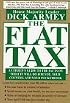 The Flat Tax: A Citizen's Guide to the Facts on What It Will Do for You, Your Country, and Your Pocketbook