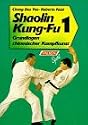 Shaolin Kung Fu I. Grundlagen chinesischer Kampfkunst.