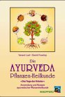Produkt-Bild: Die Ayurweda-Pflanzen-Heilkunde : d. Yoga d. Kr&auml;uter , Anwendung u. Rezepte ayurwed. Pflanzenheilmittel.