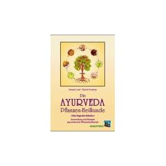 Die Ayurweda Pflanzen-Heilkunde. Das Yoga der Kr�uter, Anwendung und Rezepte ayurwedischer Pflanzenheilmittel