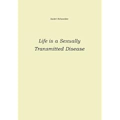Life is a Sexually Transmitted Disease