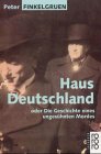 Haus Deutschland oder Die Geschichte eines ungesühnten Mordes. ( sachbuch). Haus Deutschland oder Die Geschichte eines ungesühnten Mordes. ( sachbuch).