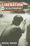 Liberation or Catastrophe?: Reflections on the History of the Twentieth Century