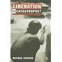 Liberation or Catastrophe: Soundings in the History of the 20th Century (Hambledon Continuum)