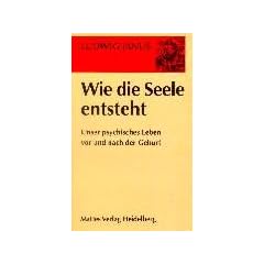 Wie die Seele entsteht: Unser psychisches Leben vor und nach der Geburt