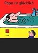 Papa ist gl�cklich: Pappbilderbuch