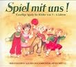 Spiel mit uns! Gesellige Spiele f�r Kinder von 3-6 Jahren
