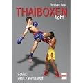 Thaiboxen fight: Technik - Taktik - Wettkampf
