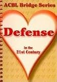 Defense in the 21st Century, 2nd Edition: The Heart Series (Acbl Bridge Series) Defense in the 21st Century, 2nd Edition: The Heart Series (Acbl Bridge Series)