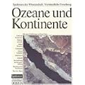 Ozeane und Kontinente. Ihre Herkunft, ihre Geschichte und Struktur