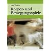 K�rper- und Bewegungsspiele. �ber einhundertvierzig Gruppenspiele