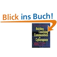 Building Learning Communities in Cyberspace. Effective Strategies for the Online Classroom (Jossey-Bass Higher and Adult Education Series)