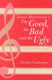 Ennio Morricone`s "The Good, the Bad and the Ugly": A Film Score Guide (Scarecrow Film Score Guides)