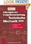 L�sungen zur Aufgabensammlung Technische Mechanik.