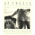 At Twelve: Portraits of Young Women