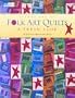 Folk Art Quilts: A Fresh Look