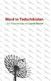 Mord in Tadschikistan: Ein Kriminalroman