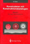 Konstruieren mit Konstruktionskatalogen I. Konstruktionslehre (Band 1 : Konstruktionslehre)