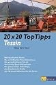 20 x 20 Top Tipps Tessin