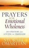 Prayers for Emotional Wholeness: 365 Prayers for Living in Freedom