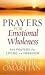 Book Prayers for Emotional Wholeness: 365 Prayers for Living in Freedom