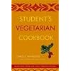Student's Vegetarian Cookbook, Revised: Quick, Easy, Cheap, and Tasty Vegetarian Recipes