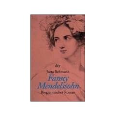 Fanny Mendelssohn. Biographischer Roman.