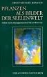 Pflanzen als Bilder der Seelenwelt: Skizze einer physiognomischen Naturerkenntnis