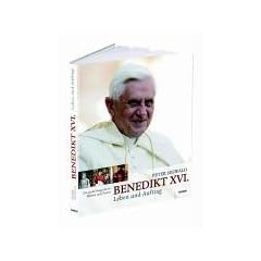 Benedikt XVI. - Leben und Auftrag. Die Gro�e Biografie in Bildern und Texten
