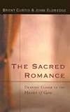 The Sacred Romance: Drawing Closer to the Heart of God (Walker Large Print)