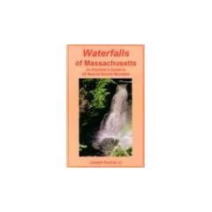 Waterfalls of Massachusetts: An Explorer's Guide to 55 Natural Scenic Wonders