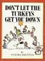 Don't Let the Turkeys Get You Down
